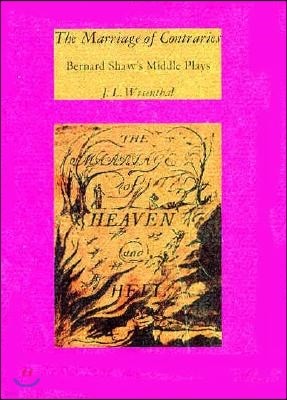 The Marriage of Contraries: Bernard Shaw's Middle Plays