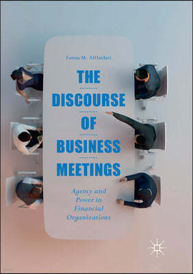 The Discourse of Business Meetings: Agency and Power in Financial Organizations