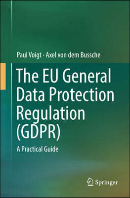 The EU General Data Protection Regulation (GDPR): A Practical Guide