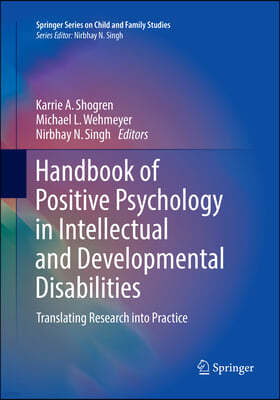 Handbook of Positive Psychology in Intellectual and Developmental Disabilities: Translating Research Into Practice