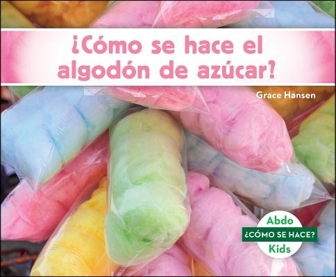 ?como Se Hace El Algodon de Azucar? (How Is Cotton Candy Made?)