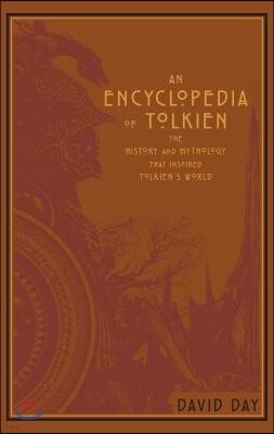An Encyclopedia of Tolkien: The History and Mythology That Inspired Tolkien's World