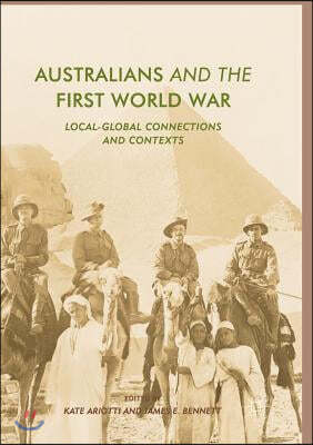 Australians and the First World War: Local-Global Connections and Contexts