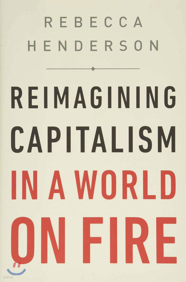 Reimagining Capitalism in a World on Fire