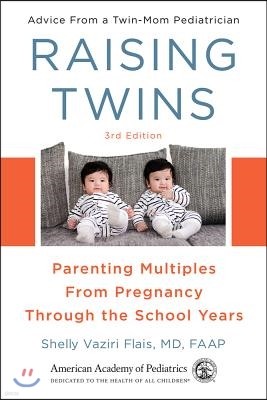 Raising Twins: Parenting Multiples from Pregnancy Through the School Years