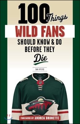 100 Things Wild Fans Should Know & Do Before They Die