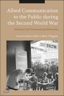 Allied Communication to the Public During the Second World War National and Transnational Networks