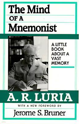 The Mind of a Mnemonist: A Little Book about a Vast Memory, with a New Foreword by Jerome S. Bruner