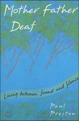 Mother Father Deaf: Living Between Sound and Silence