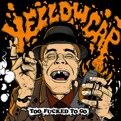 Yellow Cap — Too Fucked To Go (Gatefold) 앨범 커버