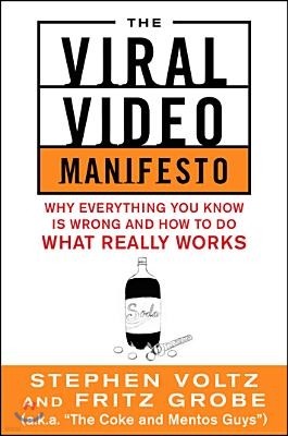 The Viral Video Manifesto: Why Everything You Know Is Wrong and How to Do What Really Works