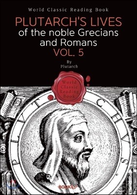 ÷Ÿڽ . 5 : Plutarch's Lives of the noble Grecians and Romans. Vol. 5 ()
