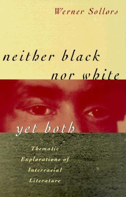 Neither Black Nor White Yet Both: Thematic Explorations of Interracial Literature