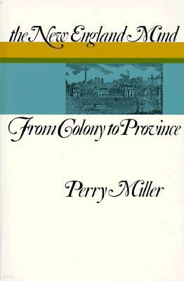 The New England Mind: From Colony to Province