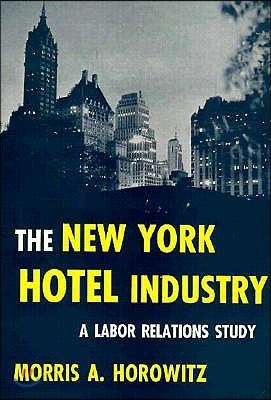 The New York Hotel Industry: A Labor Relations Study