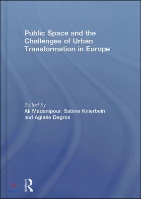 Public Space and the Challenges of Urban Transformation in Europe