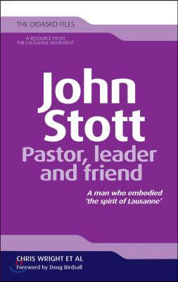 John Stott: Pastor, Leader and Friend