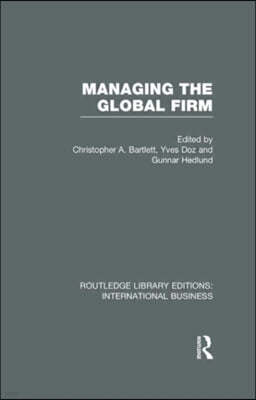 Managing the Global Firm (RLE International Business)