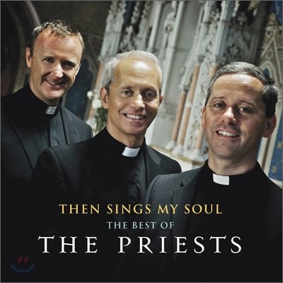 Priests - Then Sings My Soul: The Best Of The Priests