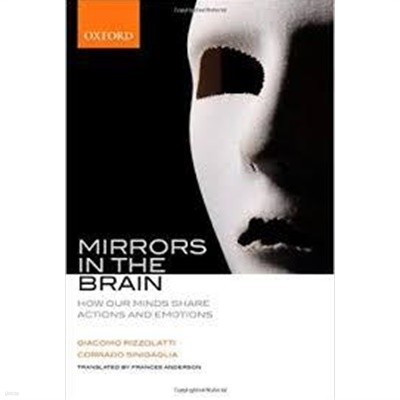 Mirrors in the Brain - How Our Minds Share Actions and Emotions (Hardcover, 1st) 