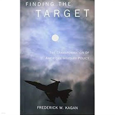 Finding the Target: The Transformation of American Military Policy (Paperback) 