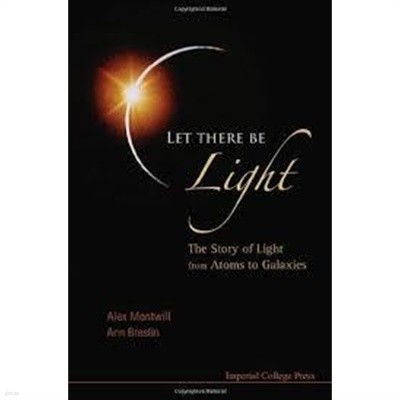 Let There Be Light: The Story Of Light From Atoms To Galaxies (Hardcover) 