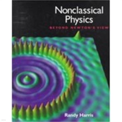 Nonclassical Physics : Beyond Newtons View (Hardcover, US ed) 