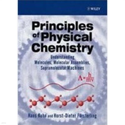 Principles of Physical Chemistry: Understanding Atoms, Molecules and Supramolecular Machines (Paperback)  