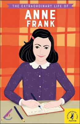 The Extraordinary Life of Anne Frank