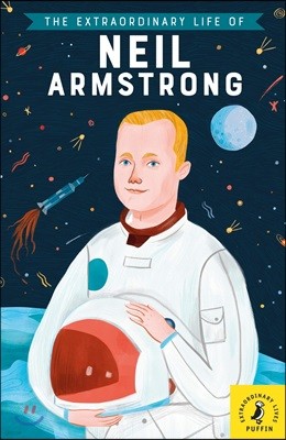 The Extraordinary Life of Neil Armstrong