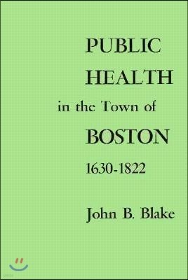 Public Health in the Town of Boston, 1630-1822