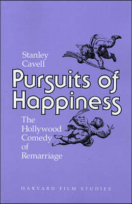 Pursuits of Happiness: The Hollywood Comedy of Remarriage