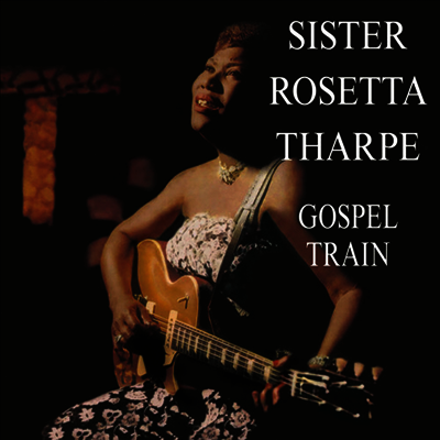 Sister Rosetta Tharpe — Gospel Train 앨범 커버