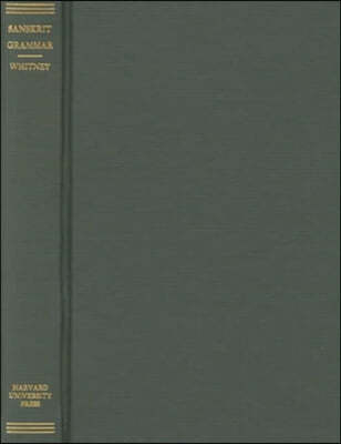 Sanskrit Grammar: Including Both the Classical Language, and the Older Dialects, of Veda and Brahmana, 2nd Ed