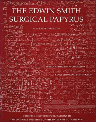 Edwin Smith Surgical Papyrus. Volume 1