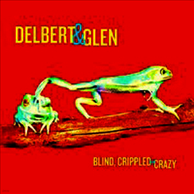 Delbert & Glen — Blind, Crippled & Crazy 앨범 커버
