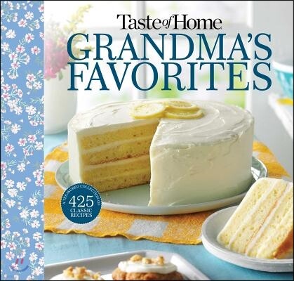 Taste of Home Grandma's Favorites: A Treasured Collection of 475 Classic Recipes