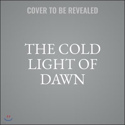 The Cold Light of Dawn Lib/E