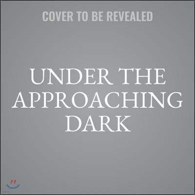 Under the Approaching Dark Lib/E