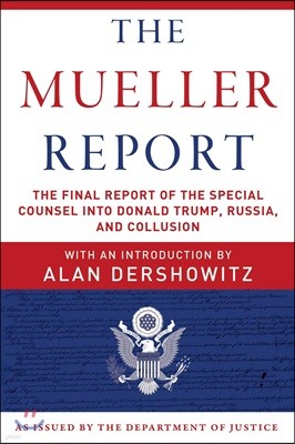 The Mueller Report: The Final Report of the Special Counsel Into Donald Trump, Russia, and Collusion