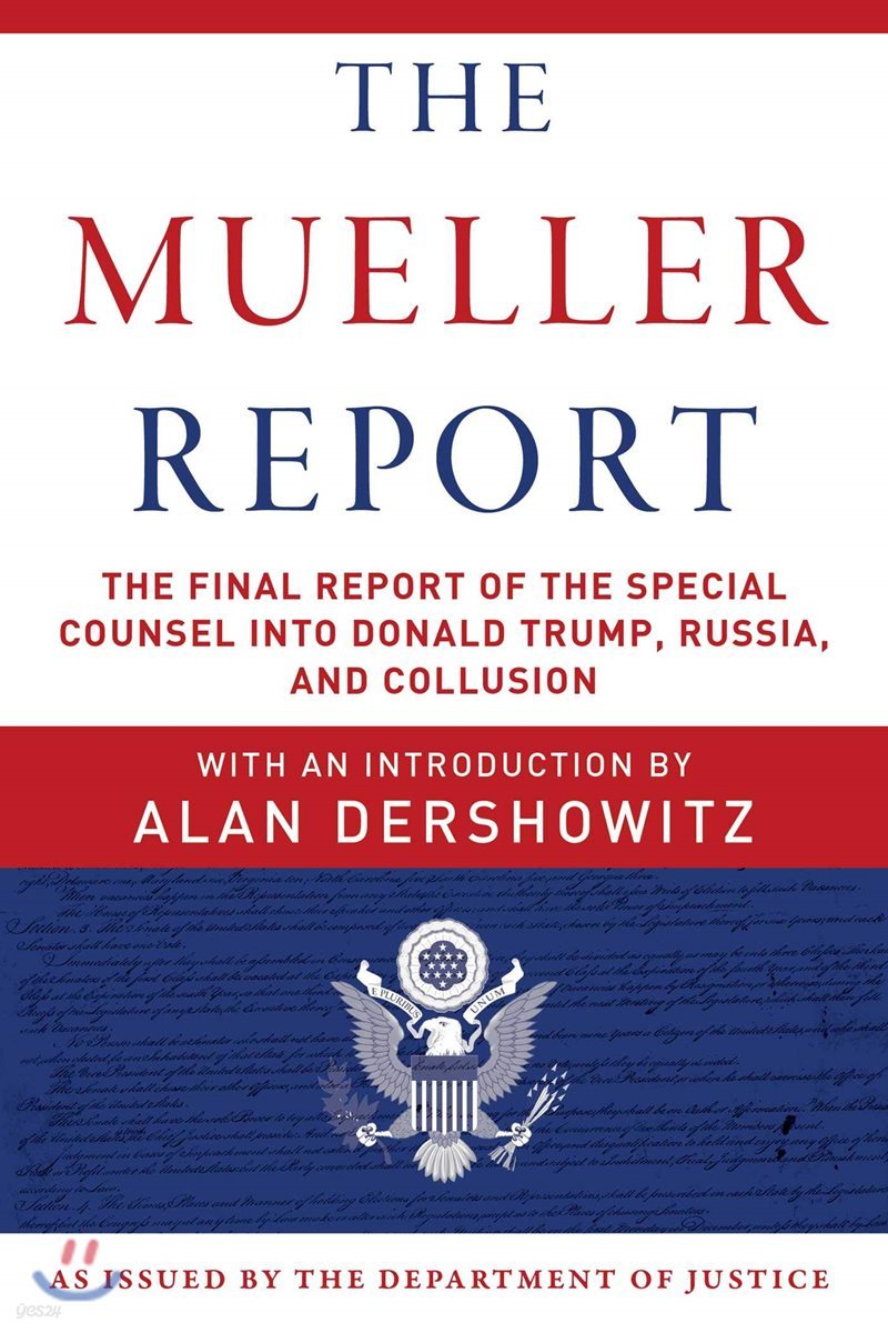 The Mueller Report: The Final Report of the Special Counsel Into Donald Trump, Russia, and Collusion