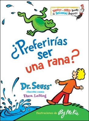 ¿Preferirías Ser Una Rana? (Would You Rather Be a Bullfrog? Spanish Edition)