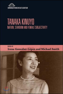 Tanaka Kinuyo: Nation, Stardom and Female Subjectivity