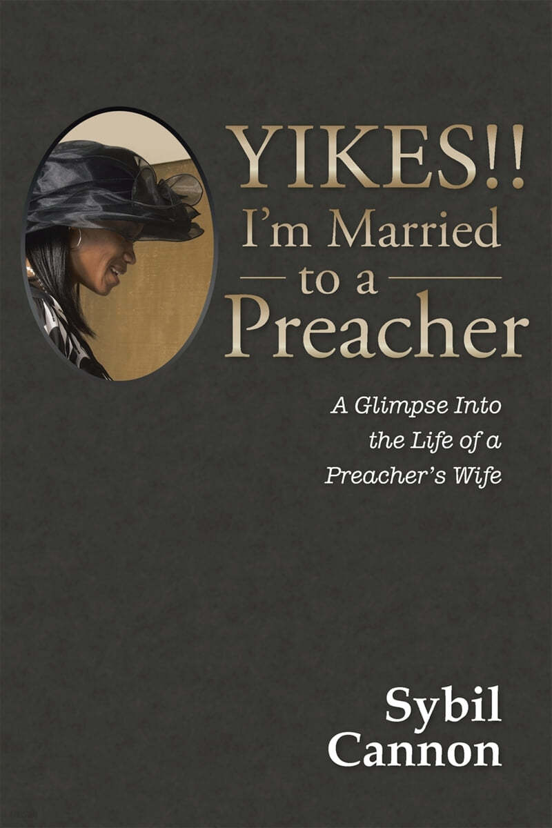 Yikes!! I&#39;m Married to a Preacher: A Glimpse into the Life of a Preacher&#39;s Wife