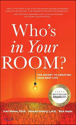Who's in Your Room: The Secret to Creating Your Best Life