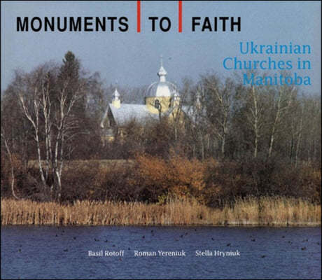 Monuments to Faith: Ukrainian Churches in Manitoba