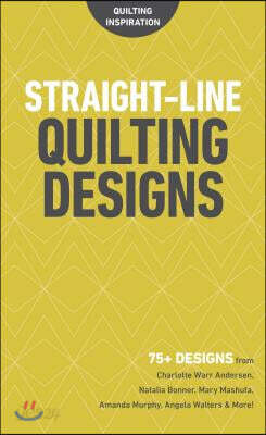 Straight-Line Quilting Designs: 75+ Designs from Charlotte Warr Andersen, Natalia Bonner, Mary Mashuta, Amanda Murphy, Angela Walters & More!