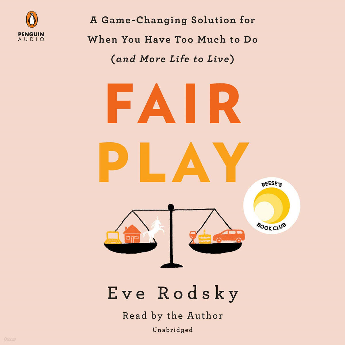 Fair Play: A Game-Changing Solution for When You Have Too Much to Do (and More Life to Live)