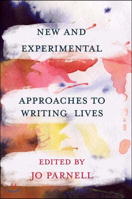 New and Experimental Approaches to Writing Lives