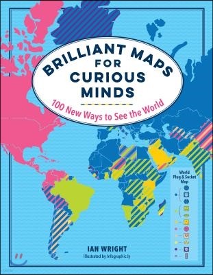Brilliant Maps for Curious Minds: 100 New Ways to See the World